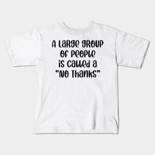 A Large Group Of People Is Called A No Thanks Kids T-Shirt